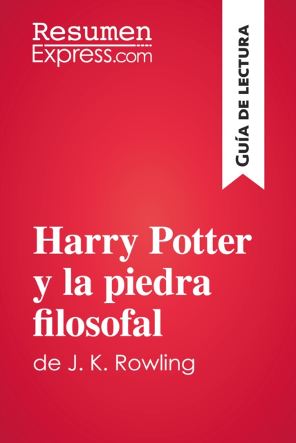 Libro electrónico Harry Potter y la piedra filosofal de J. K. Rowling (Guia de lectura) ResumenExpress
