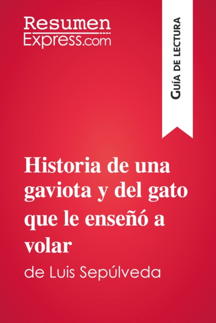 E-book Historia de una gaviota y del gato que le enseno a volar de Luis Sepulveda (Guia de lectura) ResumenExpress