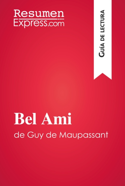 E-kniha Bel Ami de Guy de Maupassant (Guia de lectura) ResumenExpress