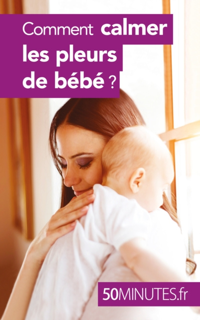 E-kniha Comment calmer les pleurs de bebe ? Dominique van der Kaa