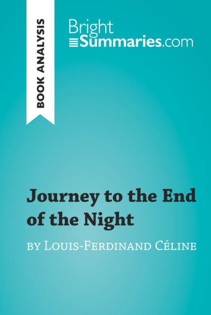 E-kniha Journey to the End of the Night by Louis-Ferdinand Celine (Book Analysis) Bright Summaries