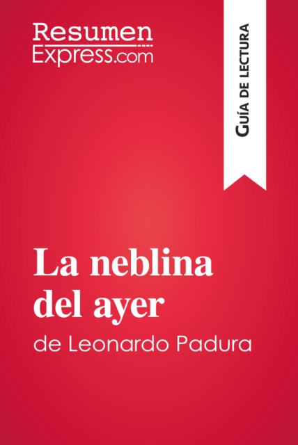 E-book La neblina del ayer de Leonardo Padura (Guia de lectura) ResumenExpress