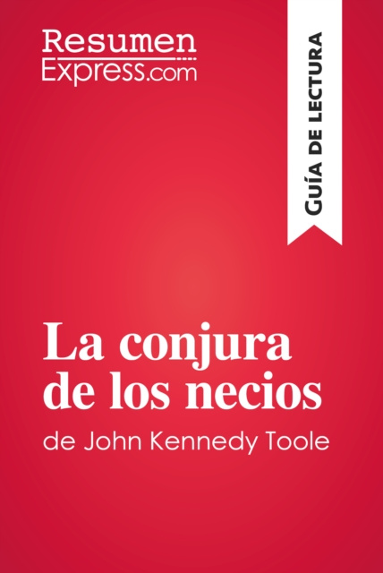 E-kniha La conjura de los necios de John Kennedy Toole (Guia de lectura) ResumenExpress