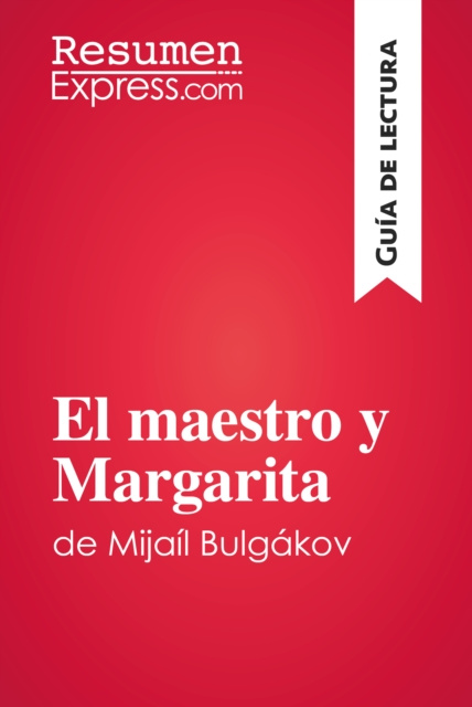 E-Book El maestro y Margarita de Mijail Bulgakov (Guia de lectura) ResumenExpress