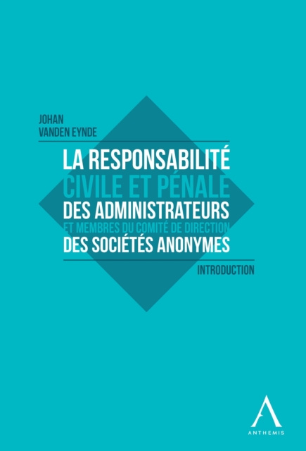 E-book La responsabilite civile et penale des administrateurs et membres du Comite de direction des societes anonymes Johan Vanden Eynde