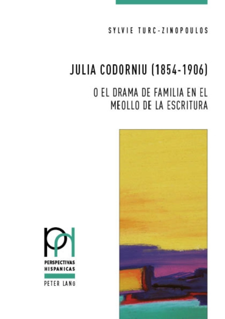 E-kniha Julia Codorniu (1854-1906) o el drama de familia en el meollo de la escritura Turc-Zinopoulos Sylvie Turc-Zinopoulos