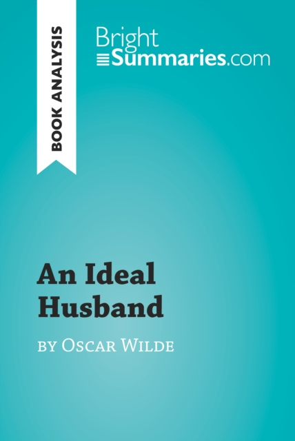E-book Ideal Husband by Oscar Wilde (Book Analysis) Bright Summaries