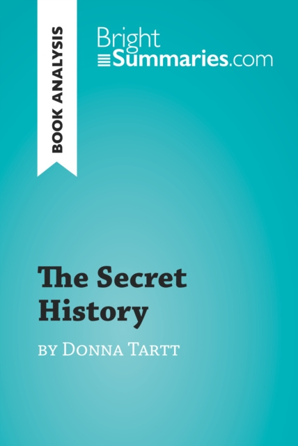 E-kniha Secret History by Donna Tartt (Book Analysis) Bright Summaries