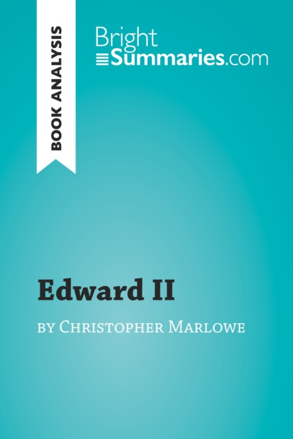 E-book Edward II by Christopher Marlowe (Book Analysis) Bright Summaries