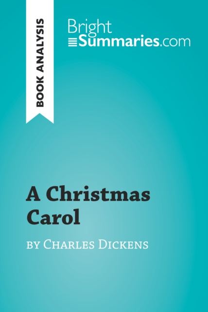 E-book Christmas Carol by Charles Dickens (Book Analysis) Bright Summaries