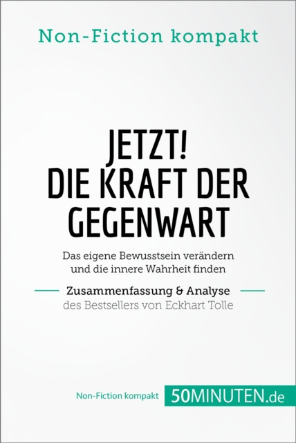 E-kniha Jetzt! Die Kraft der Gegenwart. Zusammenfassung & Analyse des Bestsellers von Eckhart Tolle 50Minuten.de