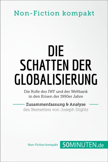 E-kniha Die Schatten der Globalisierung. Zusammenfassung & Analyse des Bestsellers von Joseph Stiglitz 50Minuten.de