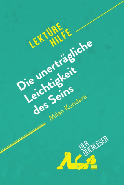 E-kniha Die unertragliche Leichtigkeit des Seins von Milan Kundera (Lekturehilfe) der Querleser