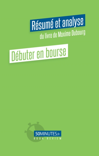 E-kniha Debuter en bourse (Resume et analyse du livre de Maxime Dubourg) Florian Masut