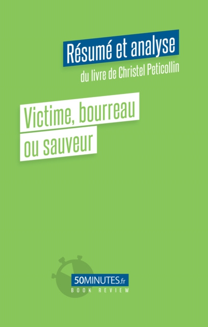 E-kniha Victime, bourreau ou sauveur (Resume et analyse du livre de Christel Peticollin) Siham Delatte