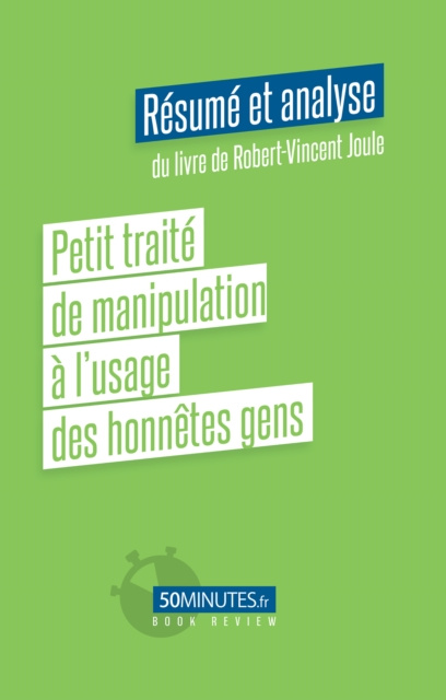 E-book Petit traite de manipulation a l'usage des honnetes gens (Resume et analyse du livre de Robert-Vincent Joule) Gilles Clamar