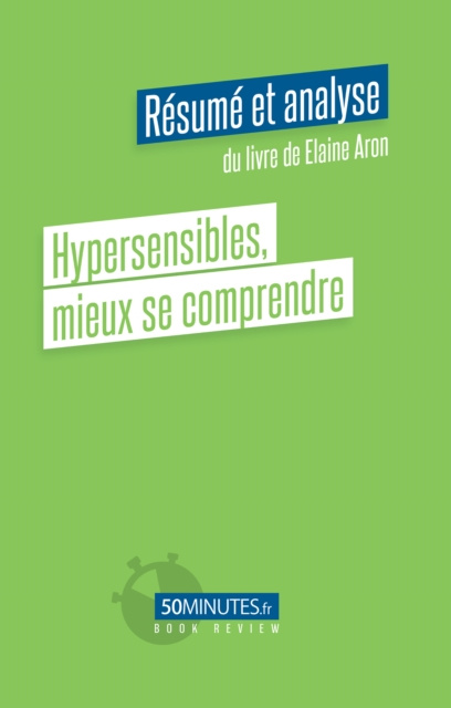 E-kniha Hypersensibles, mieux se comprendre (Resume et analyse du livre de Elaine Aron) Marie Anselain