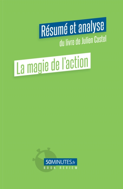 E-kniha La magie de l'action (Resume et analyse du livre de Julien Castel) Elisa Munno