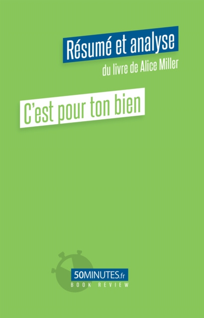 E-kniha C'est pour ton bien (Resume et analyse du livre de Alice Miller) Laurence Louis
