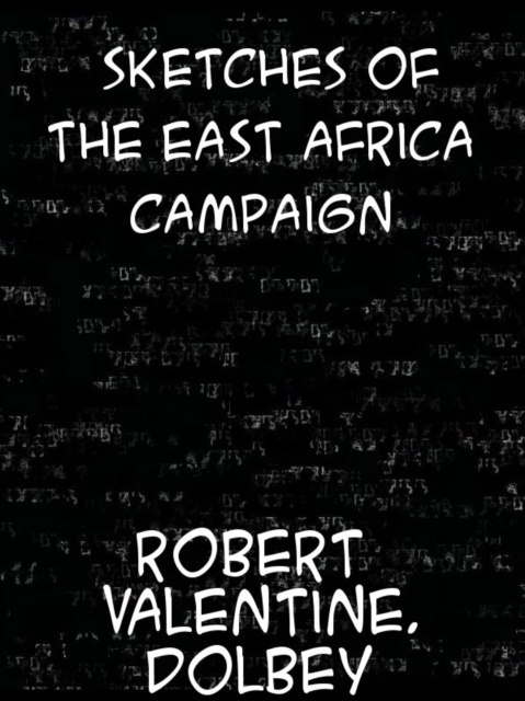 E-kniha Sketches of the East Africa Campaign Robert Valentine Dolbey