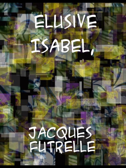 E-book Elusive Isabel Jacques Futrelle