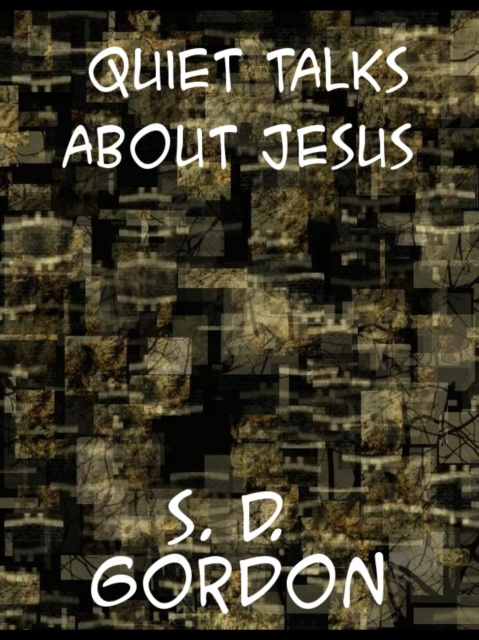 E-knjiga Quiet Talks about Jesus Samuel Dickey Gordon