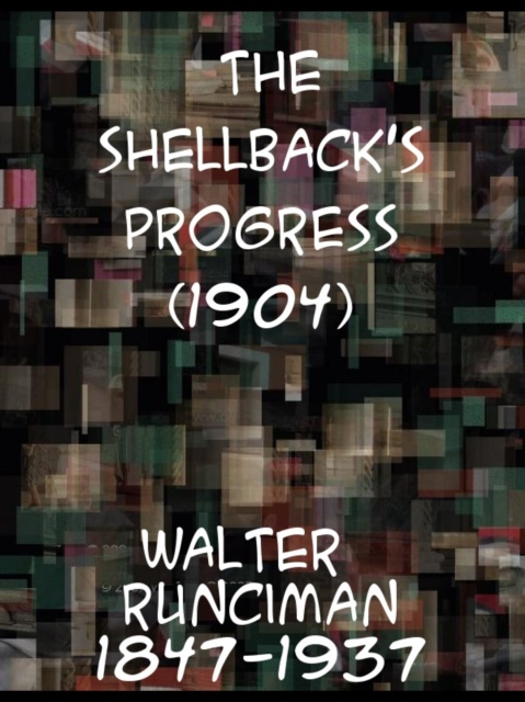 E-book Shellback's Progress In the Nineteenth Century Walter Runciman
