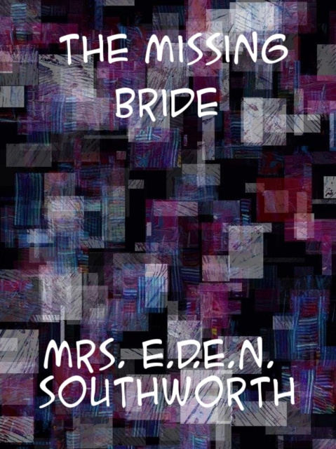 E-knjiga Missing Bride Emma Dorothy Eliza Nevitte Southworth