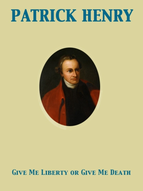 E-knjiga Give Me Liberty or Give Me Death Patrick Henry