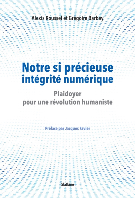 E-book Notre si precieuse integrite numerique Alexis Roussel