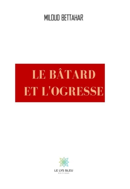 E-kniha Le batard et l'ogresse Miloud bettahar