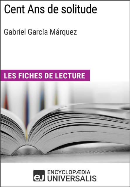E-book Cent Ans de solitude de Gabriel Garcia Marquez Encyclopaedia Universalis