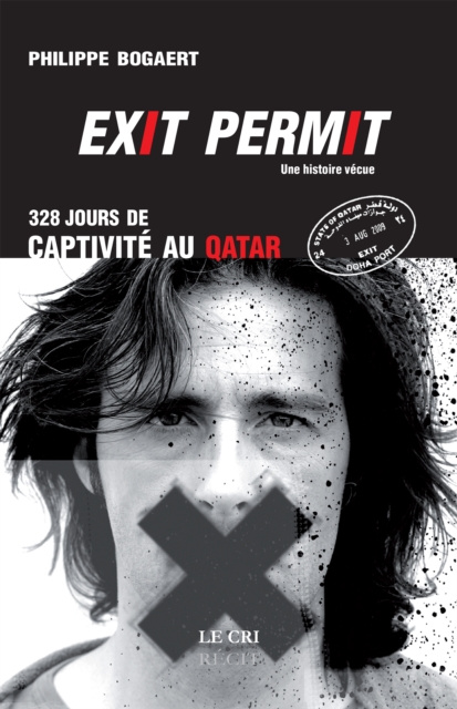 E-knjiga Exit permit ! 328 jours de captivite au Qatar Philippe Bogaert