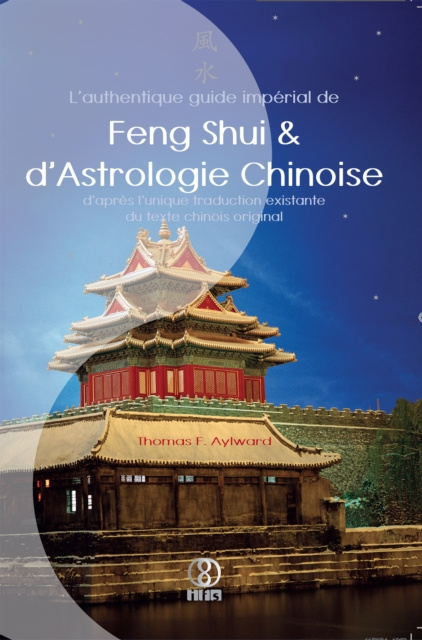 E-kniha L'authentique guide imperial de Feng Shui & d'Astrologie Chinoise Thomas F. Aylward