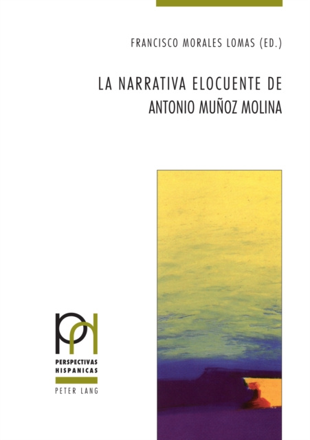 E-book La narrativa elocuente de Antonio Munoz Molina Morales Lomas Francisco Morales Lomas