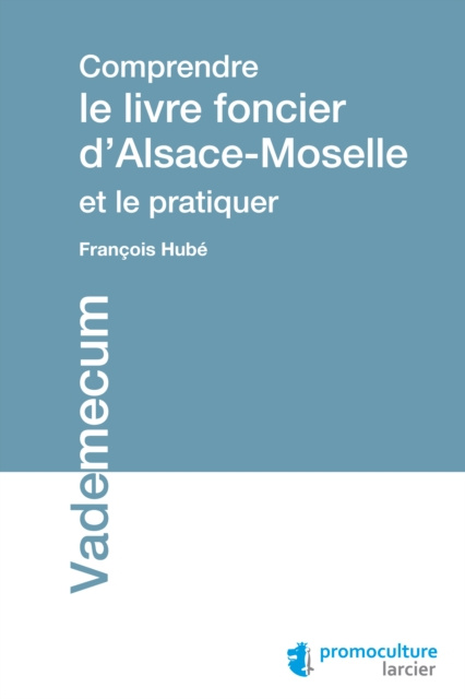 E-kniha Comprendre le livre foncier d'Alsace-Moselle et le pratiquer Francois Hube