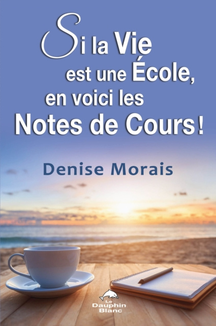 E-kniha Si la vie est une ecole, en voici les notes de cours ! Morais Denise Morais