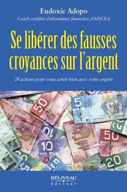 E-book Se liberer des fausses croyances sur l'argent Eudoxie Adopo Eudoxie Adopo