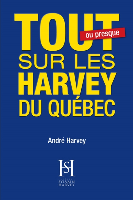 E-kniha Tout sur les Harvey du Quebec Harvey Andre Harvey