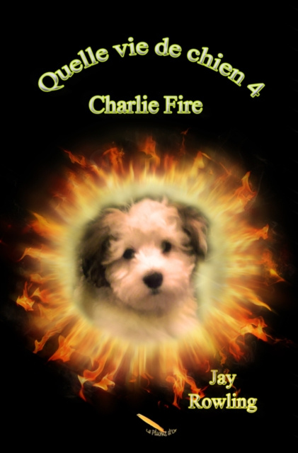 E-kniha Quelle vie de chien 4   Charlie Fire Rowling Jay Rowling