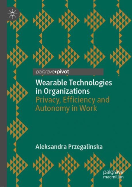 E-book Wearable Technologies in Organizations Aleksandra Przegalinska