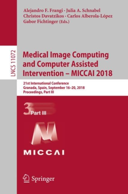 E-book Medical Image Computing and Computer Assisted Intervention - MICCAI 2018 Alejandro F. Frangi