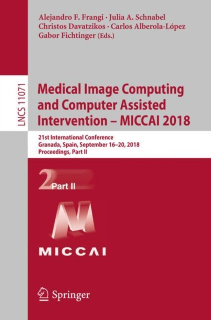 E-kniha Medical Image Computing and Computer Assisted Intervention - MICCAI 2018 Alejandro F. Frangi