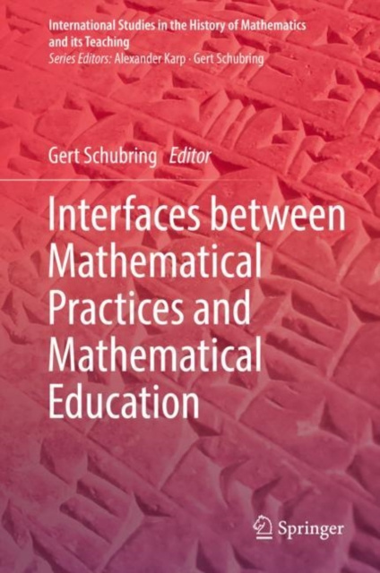 E-knjiga Interfaces between Mathematical Practices and Mathematical Education Gert Schubring