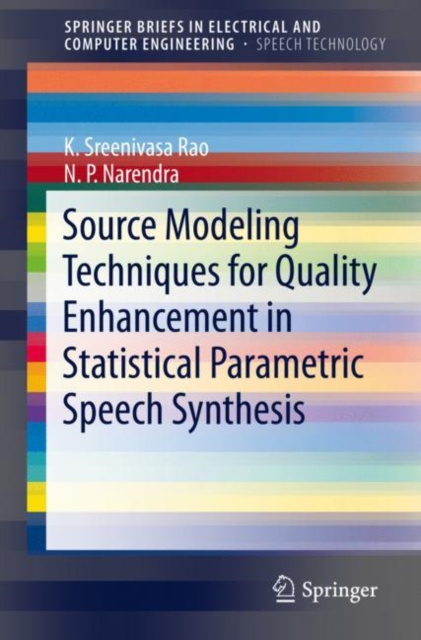 E-book Source Modeling Techniques for Quality Enhancement in Statistical Parametric Speech Synthesis K. Sreenivasa Rao