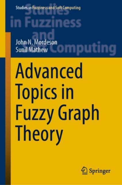 E-book Advanced Topics in Fuzzy Graph Theory John N. Mordeson
