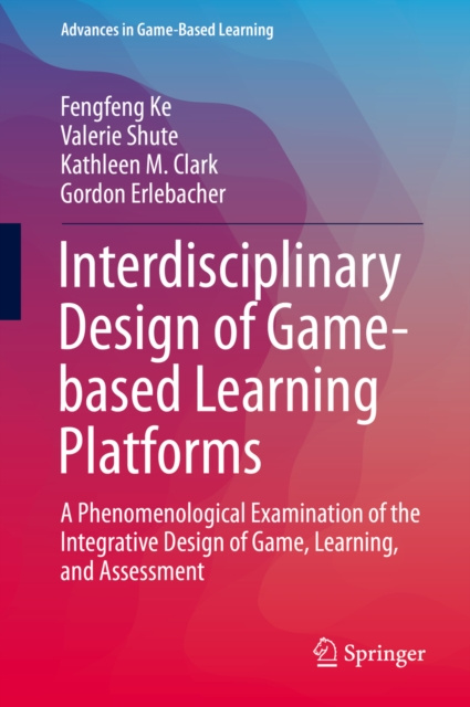 E-book Interdisciplinary Design of Game-based Learning Platforms Fengfeng Ke
