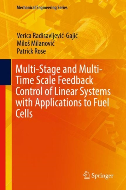 E-kniha Multi-Stage and Multi-Time Scale Feedback Control of Linear Systems with Applications to Fuel Cells Verica Radisavljevic-Gajic