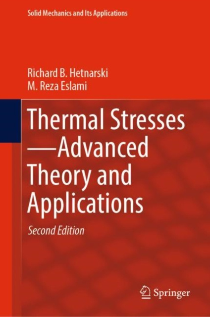 E-kniha Thermal Stresses-Advanced Theory and Applications Richard B. Hetnarski