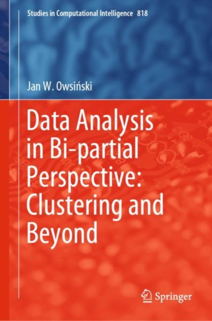Livre numérique Data Analysis in Bi-partial Perspective: Clustering and Beyond Jan W. Owsinski